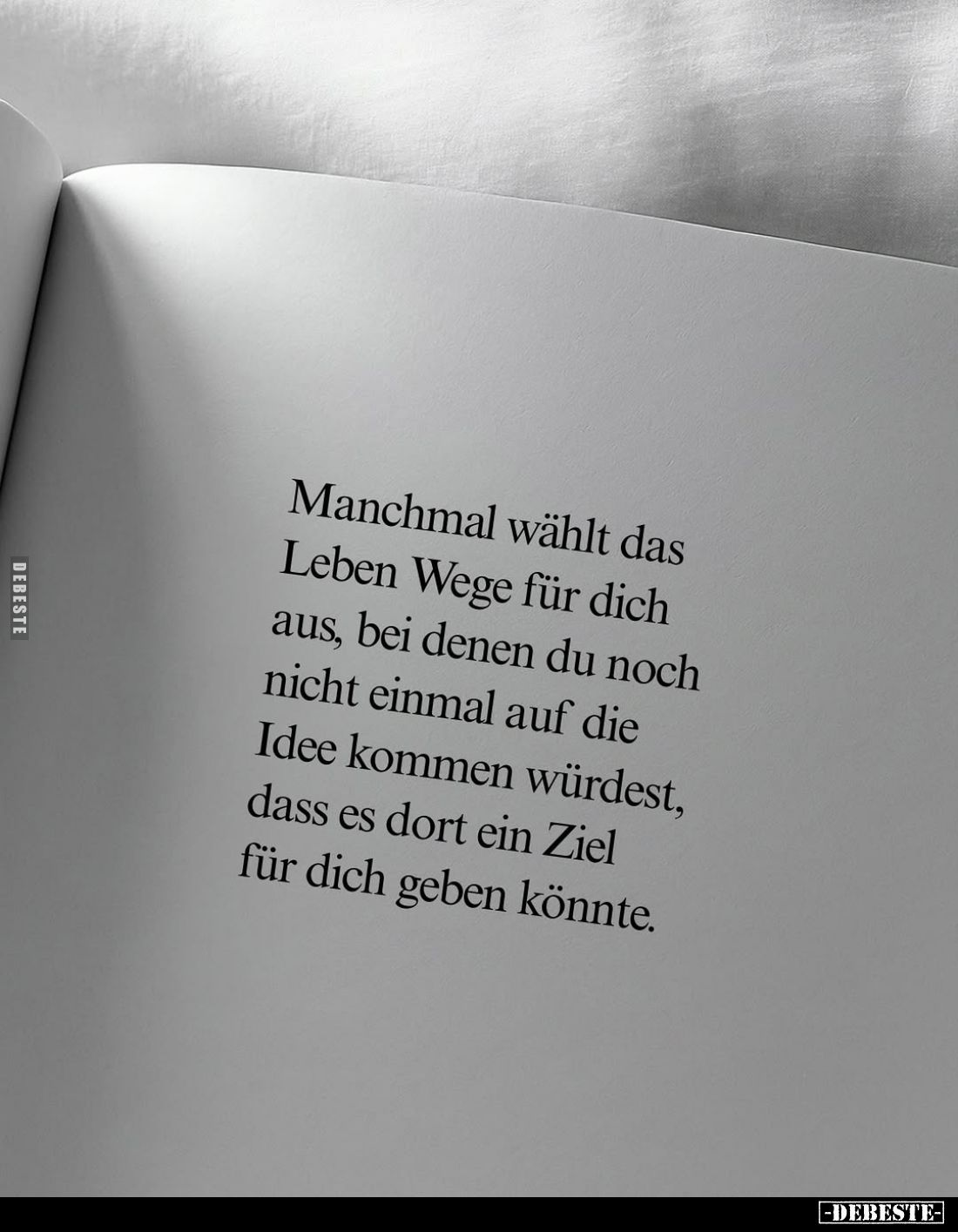 Manchmal wählt das Leben Wege für dich aus, bei denen du noch nicht einmal auf die Idee kommen würdest, dass es dort ein Ziel...