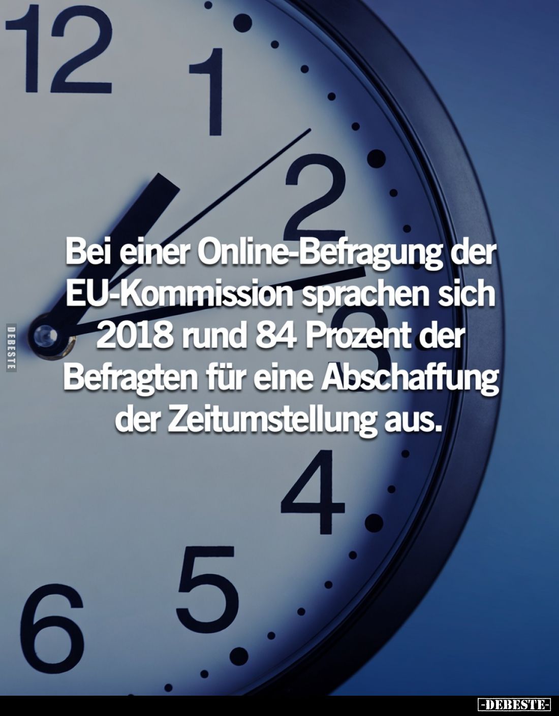 Bei einer Online-Befragung der EU-Kommission sprechen sich 2018 rund 84 Prozent der Befragten für eine Abschaffung der Zeitum...