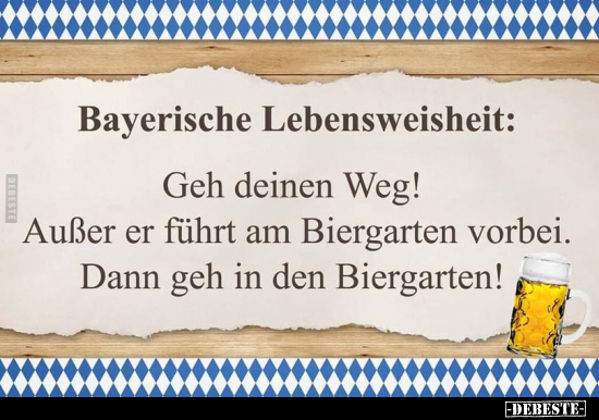 Bayerische Lebensweisheit: Geh deinen Weg! Außer er führt.. - Lustige Bilder | DEBESTE.de