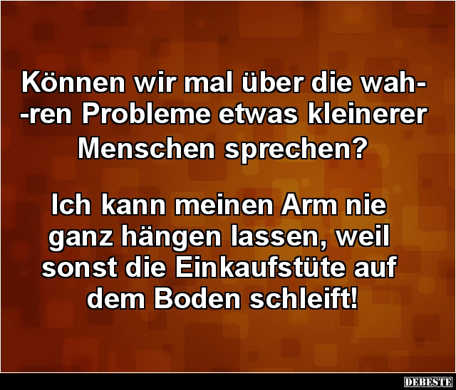 Können wir mal über die wahren Probleme etwas kleinerer Menschen..? - Lustige Bilder | DEBESTE.de