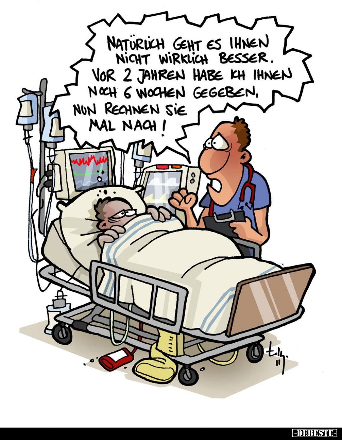 Natürlich geht es ihnen nicht wirklich besser. Vor 2 Jahren habe ich ihnen noch 6 Wochen gegeben, nun rechnen sie mal nach!