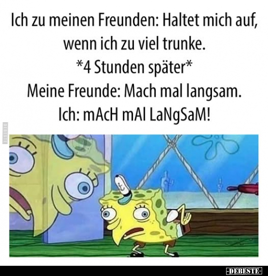 Wenn, Freunde, Langsam