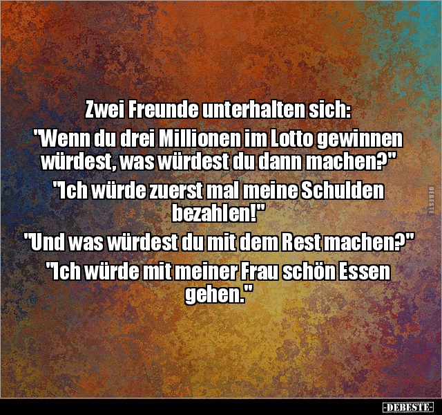 Zwei Freunde unterhalten sich: "Wenn du drei Millionen.." - Lustige Bilder | DEBESTE.de