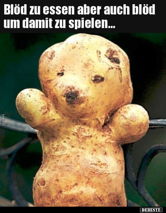 Blöd zu essen aber auch blöd um damit zu spielen...