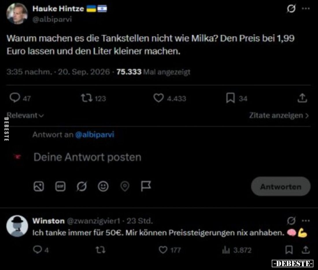 Warum machen es die Tankstellen nicht wie Milka? Den Preis bei 1,99 Euro lassen und den Liter kleiner machen.



Ich tank...
