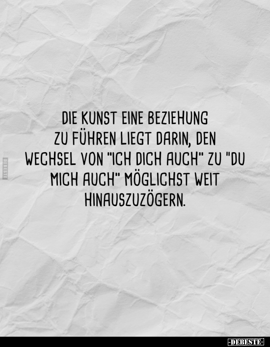 Die Kunst eine Beziehung zu führen liegt darin, den Wechsel.. - Lustige Bilder | DEBESTE.de