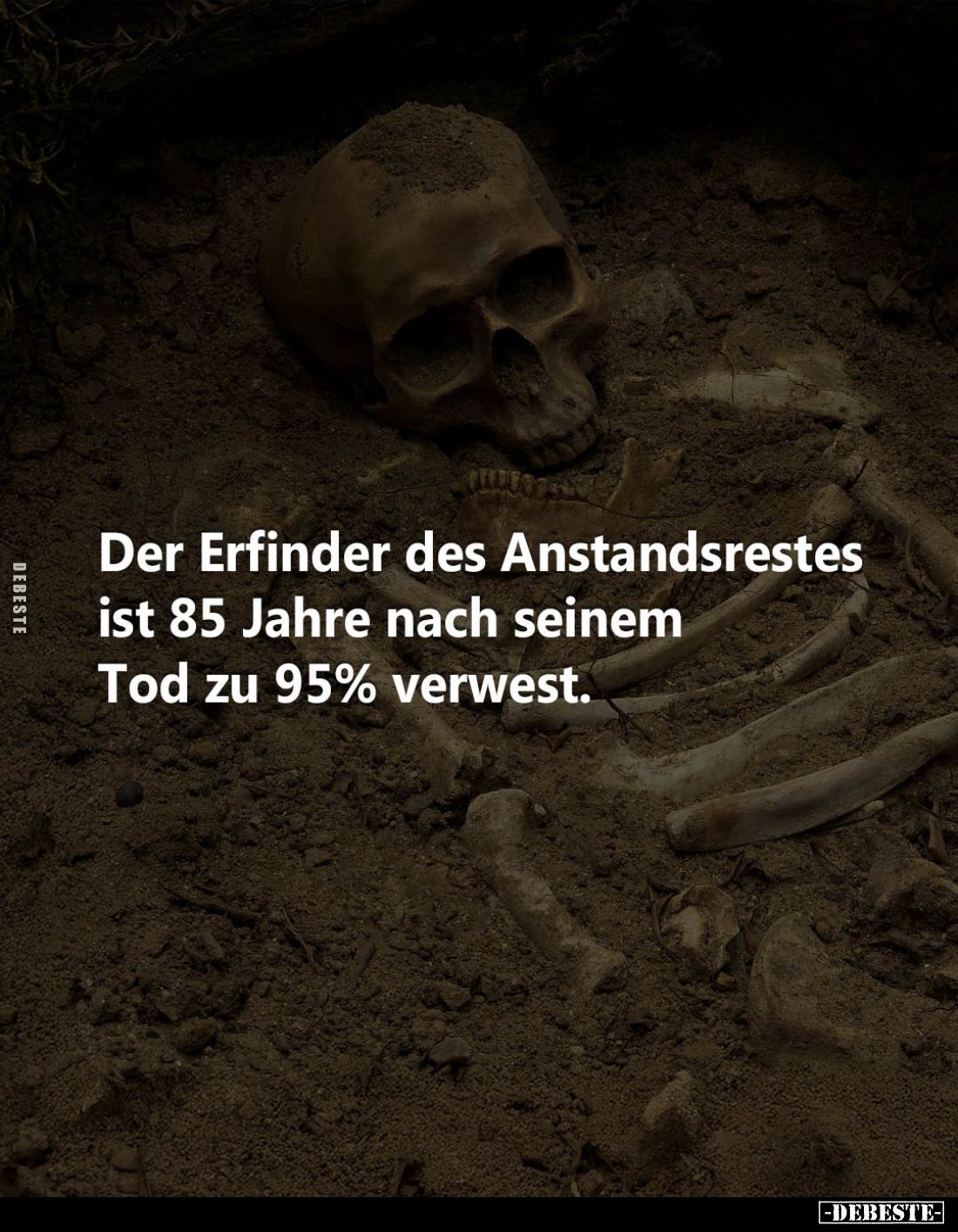 Der Erfinder des Anstandsrestes ist 85 Jahre nach seinem Tod zu 95% verwest.