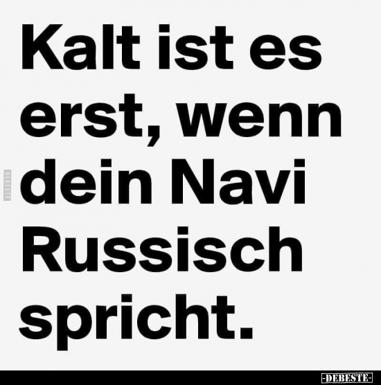 Kalt ist es erst, wenn dein Navi Russisch spricht... - Lustige Bilder | DEBESTE.de
