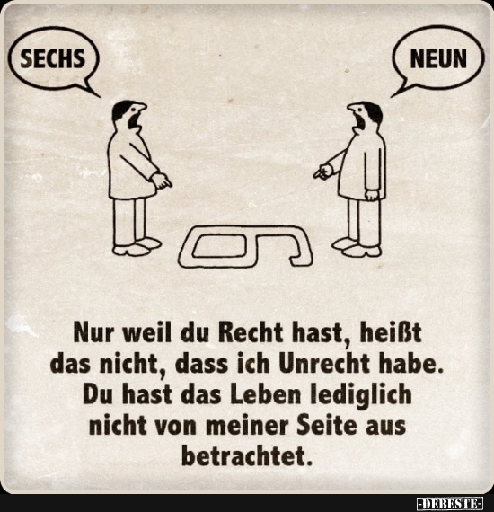 Nur weil du Recht hast...