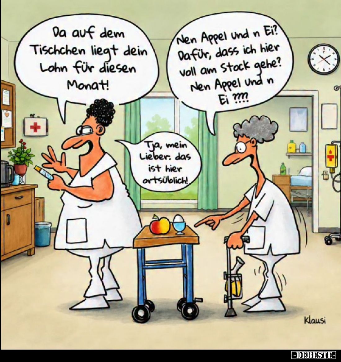 Da auf dem Tischchen liegt dein Lohn für diesen Monat!
-
Nen Appel und n Ei? Dafür, dass ich hier voll am Stock gehe? Nen A...
