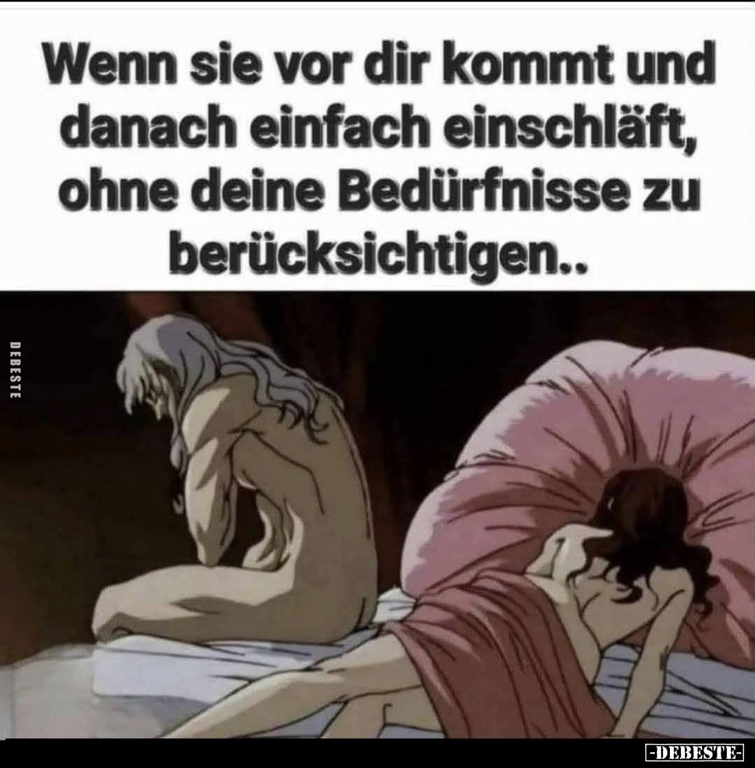 Wenn sie vor dir kommt und danach einfach einschläft, ohne deine Bedürfnisse zu berücksichtigen..