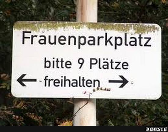 Frauenparkplatz.. bitte 9 Plätze.. - Lustige Bilder | DEBESTE.de