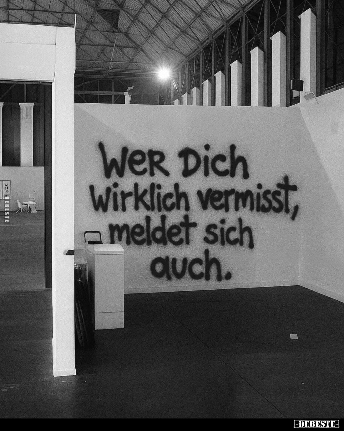 Wer Dich wirklich vermisst, meldet sich auch.