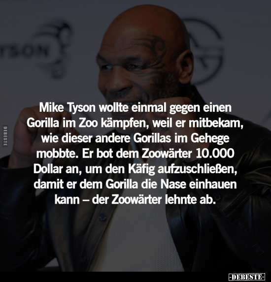 Mike Tyson wollte einmal gegen einen Gorilla im Zoo.. - Lustige Bilder | DEBESTE.de