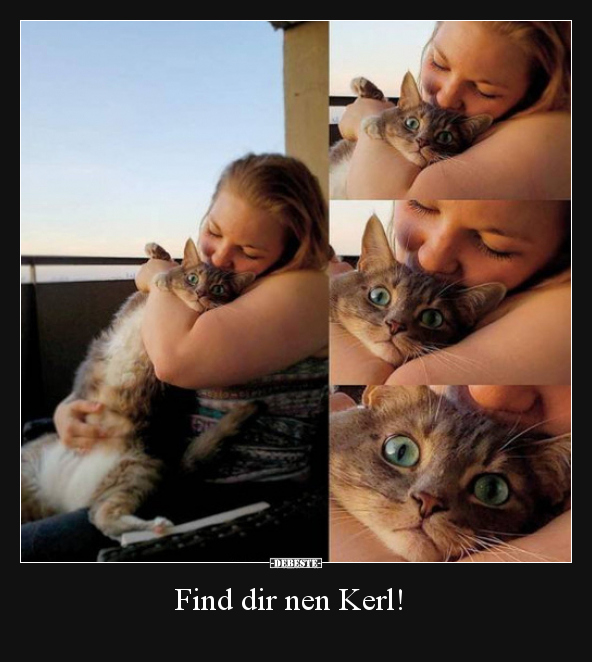 Find dir nen Kerl!..