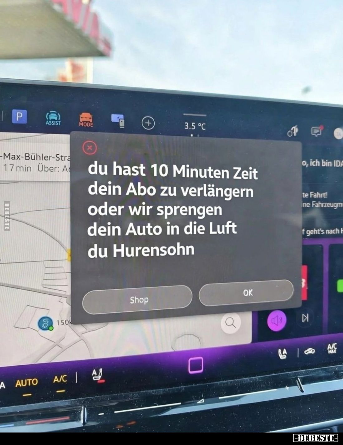 Du hast 10 Minuten Zeit dein Abo zu verlängern oder wir sprengen dein Auto in die Luft du Hu*rensohn