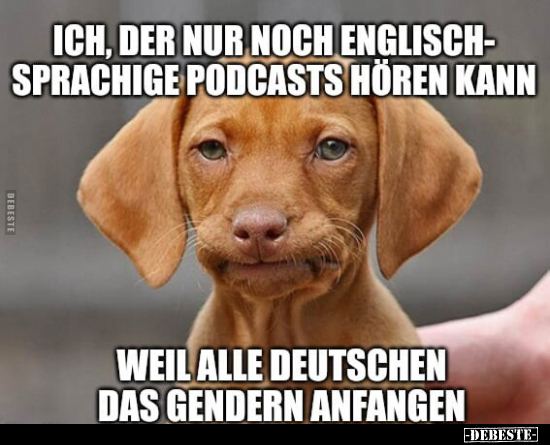 Ich, der nur noch englischsprachige Podcasts hören.. - Lustige Bilder | DEBESTE.de