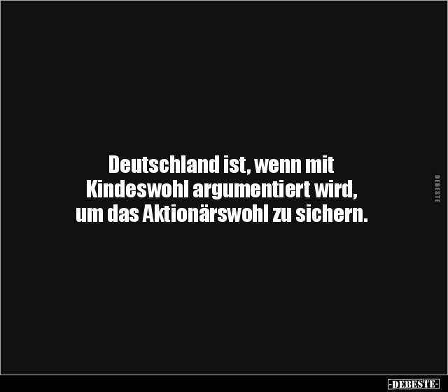 Deutschland ist, wenn mit Kindeswohl argumentiert wird.. - Lustige Bilder | DEBESTE.de