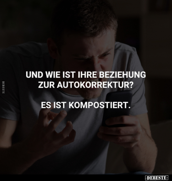 Und wie ist ihre Beziehung zur Autokorrektur?.. - Lustige Bilder | DEBESTE.de