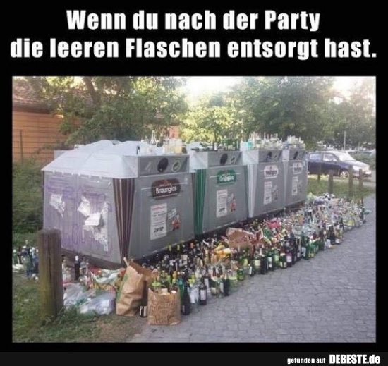Wenn du nach der Party die leeren Flaschen entsorgt hast. - Lustige Bilder | DEBESTE.de