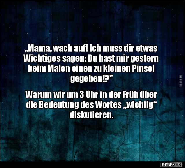 "Mama, wach auf! Ich muss dir etwas Wichtiges sagen.." - Lustige Bilder | DEBESTE.de