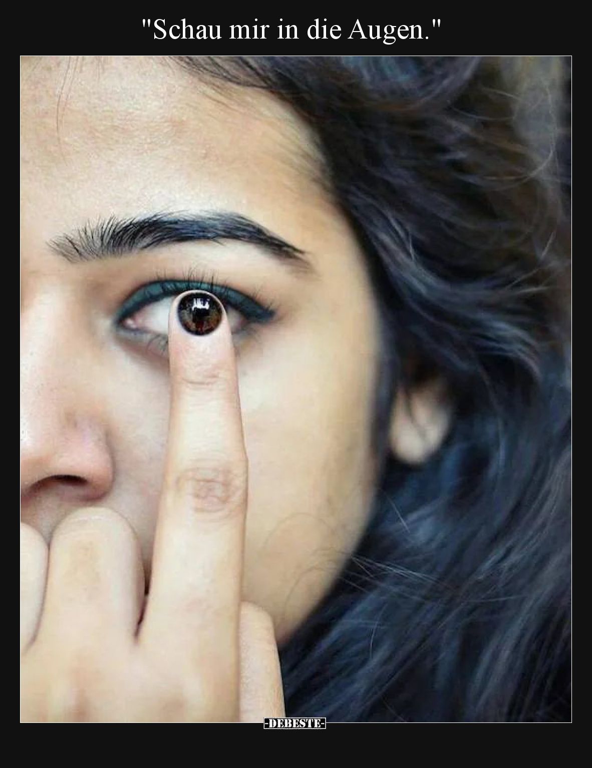 Schau mir in die Augen.