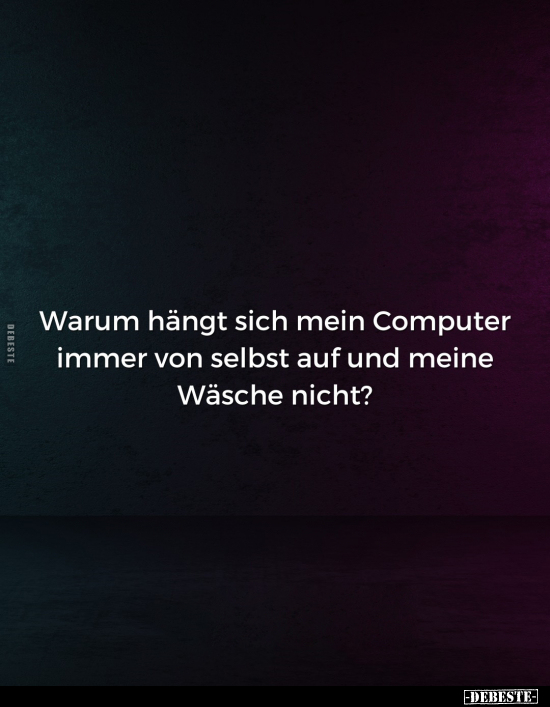Warum hängt sich mein Computer.. - Lustige Bilder | DEBESTE.de