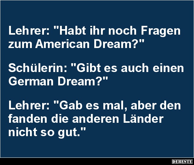 Lehrer: 'Habt ihr noch Fragen zum American Dream?' - Lustige Bilder | DEBESTE.de