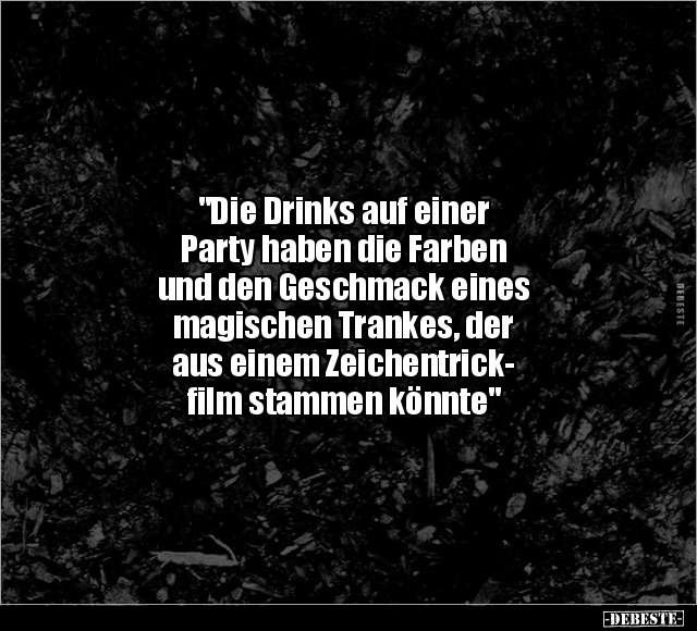 "Die Drinks auf einer Party haben die Farben und den.." - Lustige Bilder | DEBESTE.de