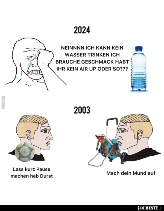 2024 - Neinnnn ich kann kein Wasser trinken ich brauche.. - Lustige Bilder | DEBESTE.de