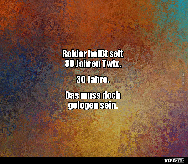 Raider heißt seit 30 Jahren Twix. 30 Jahre.. - Lustige Bilder | DEBESTE.de