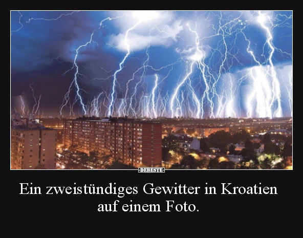Ein zweistündiges Gewitter in Kroatien auf einem Foto... - Lustige Bilder | DEBESTE.de