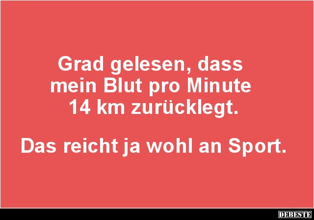 Grad gelesen, dass mein Blut pro Minute.. - Lustige Bilder | DEBESTE.de