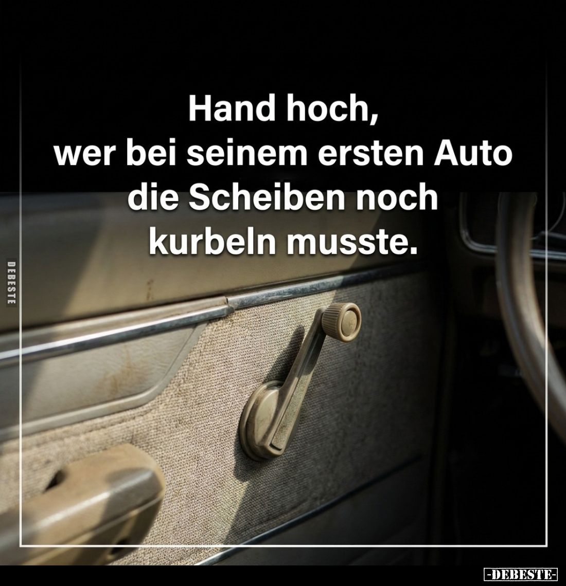 Hand hoch, wer bei seinem ersten Auto die Scheiben noch.. - Lustige Bilder | DEBESTE.de