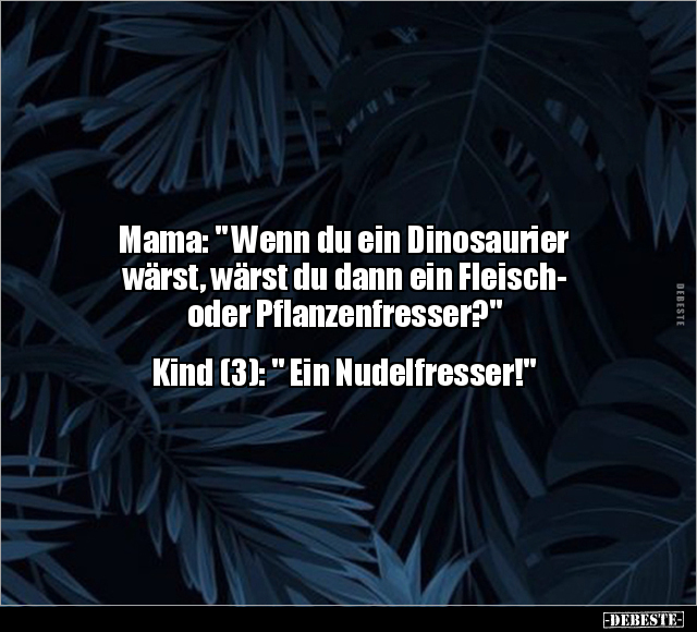 Mama: " Wenn du ein Dinosaurier wärst, wärst du dann.." - Lustige Bilder | DEBESTE.de