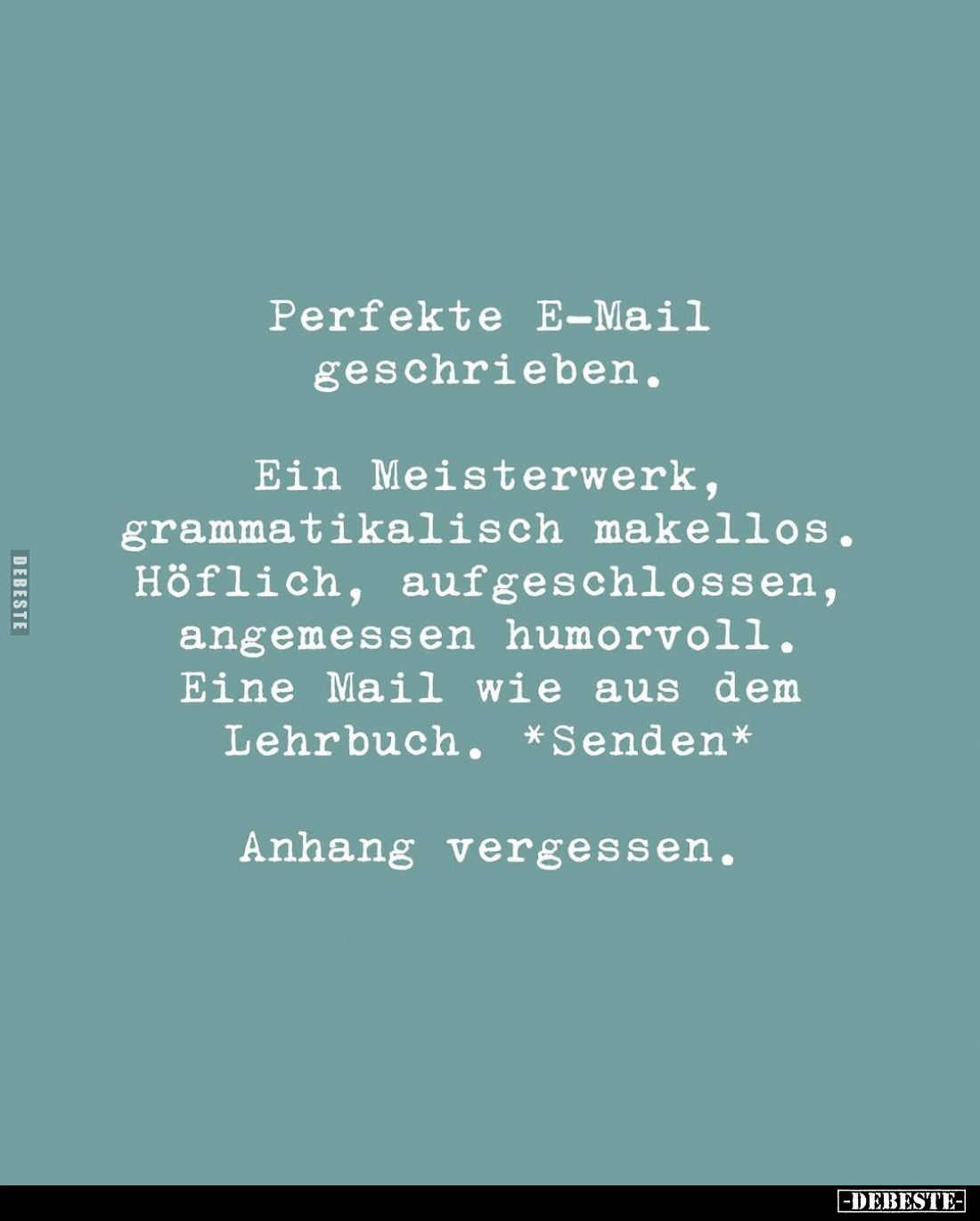 Perfekte E-Mail geschrieben.
Ein Meisterwerk, grammatikalisch makellos.
Höflich, aufgeschlossen, angemessen humorvoll.
Ein...