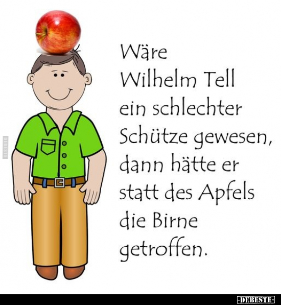 Wäre Wilhelm Tell ein schlechter Schütze gewesen, dann.. - Lustige Bilder | DEBESTE.de