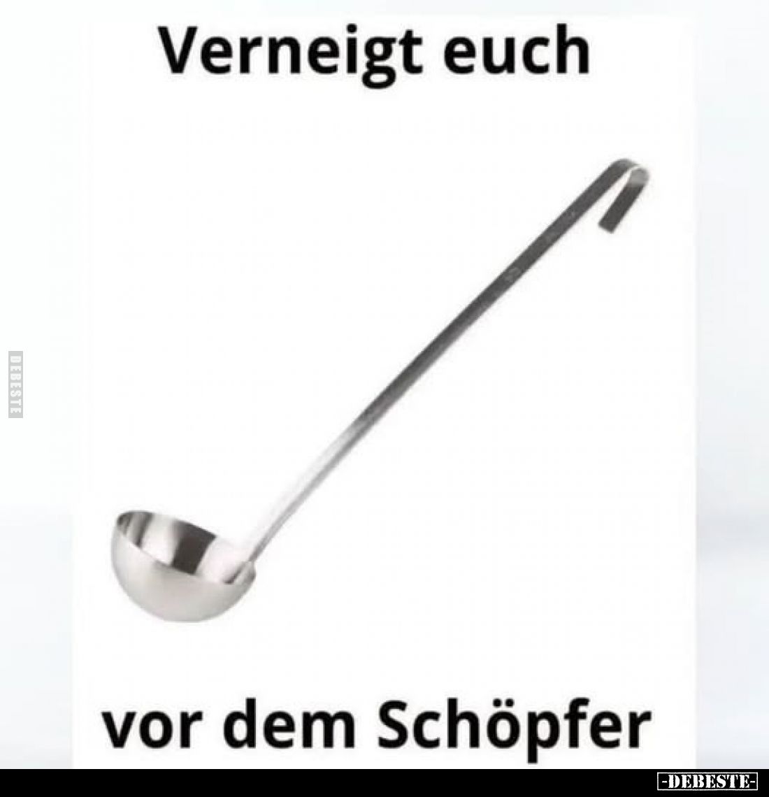 Verneigt euch
vor dem Schöpfer