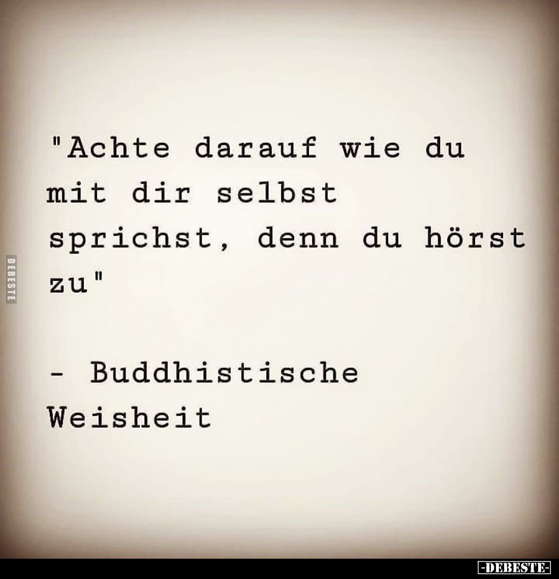 "Achte darauf wie du mit dir selbst sprichst, denn du hörst.." - Lustige Bilder | DEBESTE.de