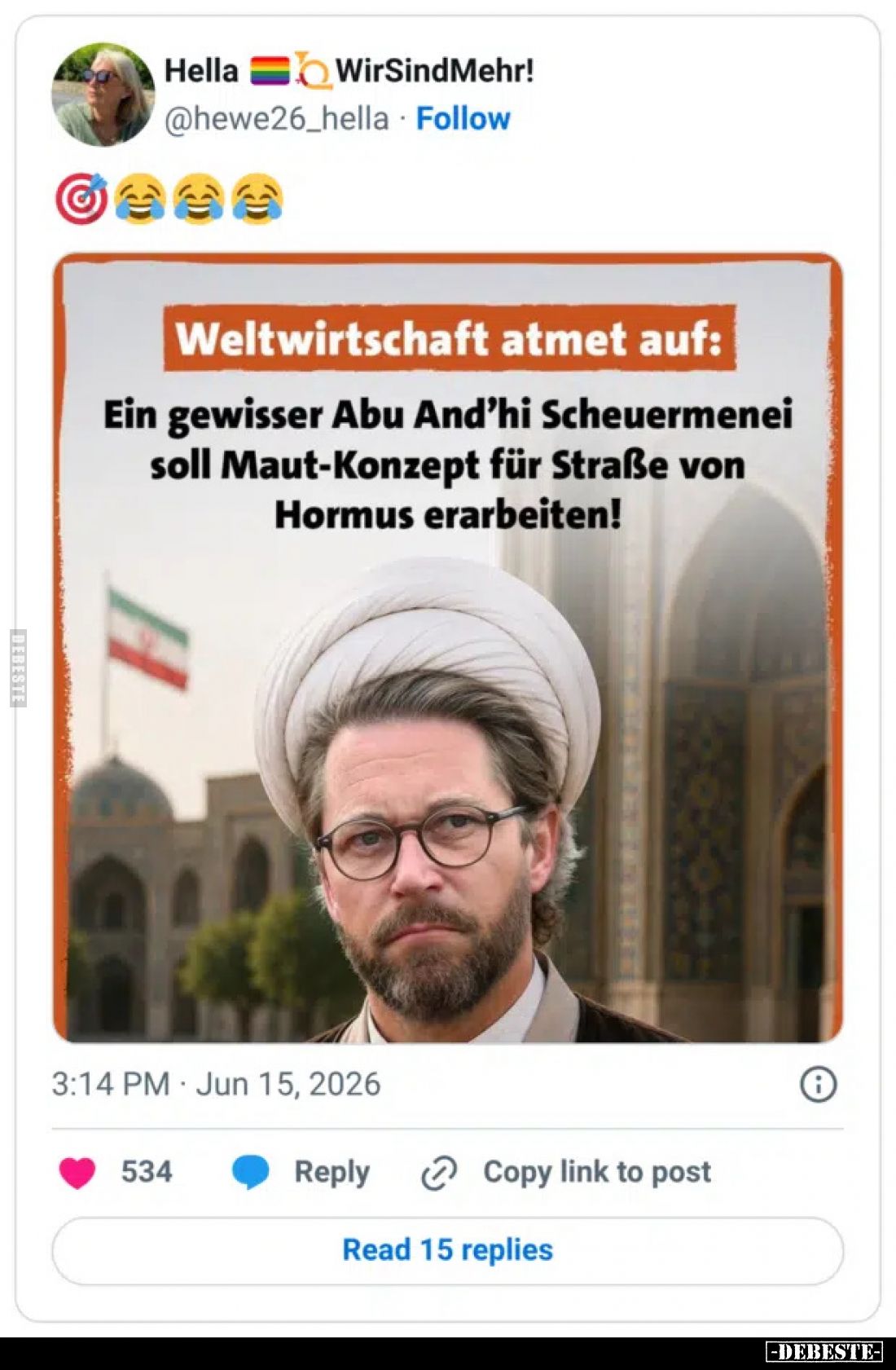 Weltwirtschaft atmet auf:
Ein gewisser Abu And’hi Scheuermenei soll Maut-Konzept für Straße von Hormus erarbeiten!