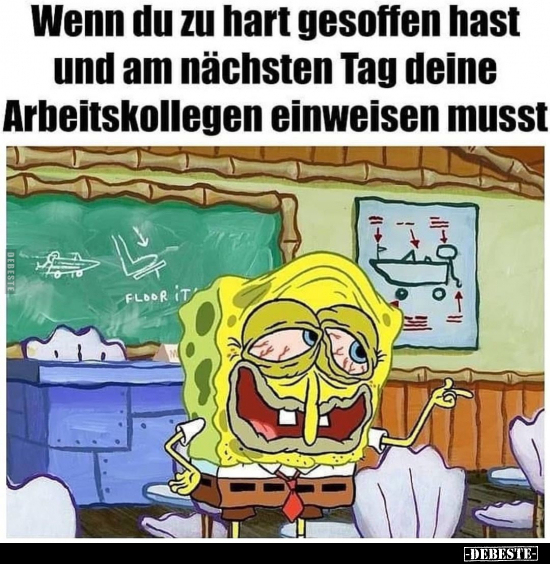 Wenn du zu hart gesoffen hast und am nächsten Tag deine..