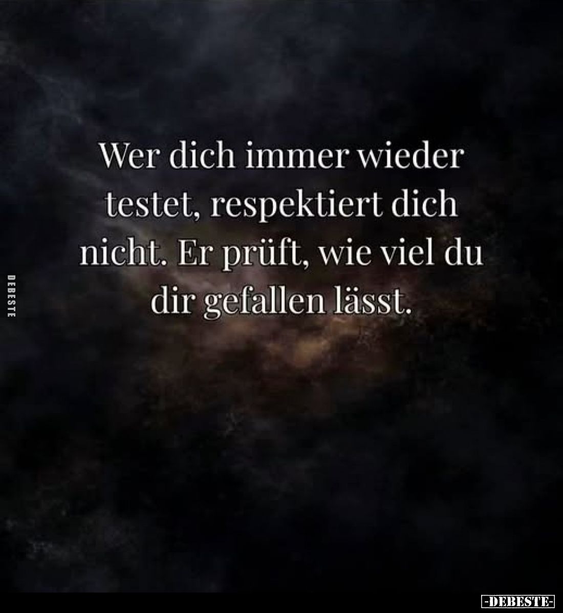Wer dich immer wieder testet, respektiert dich nicht. Er prüft, wie viel du dir gefallen lässt.
