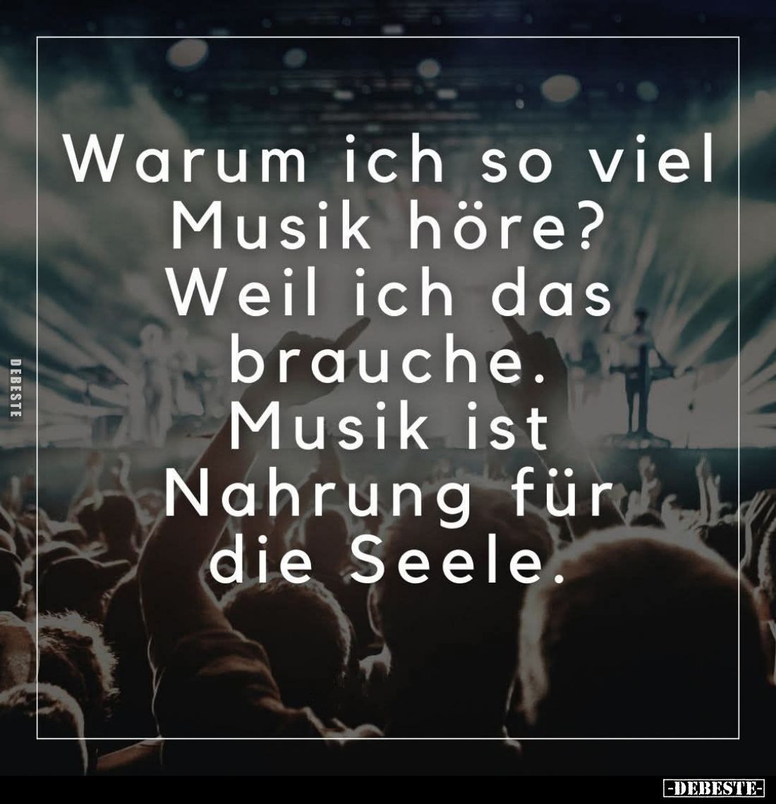 Warum ich so viel Musik höre? Weil ich das brauche. Musik ist Nahrung für die Seele.