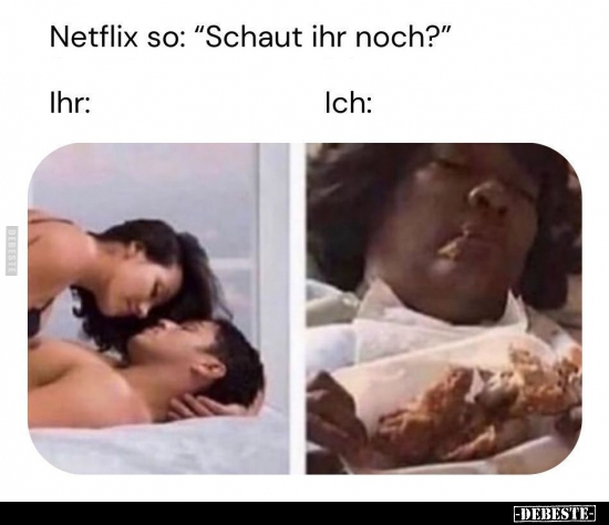 Netflix so: "Schaut ihr noch?".. - Lustige Bilder | DEBESTE.de