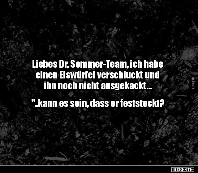 Liebes Dr. Sommer-Team, ich habe einen Eiswürfel.. - Lustige Bilder | DEBESTE.de