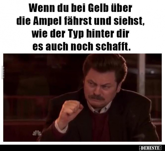 Wenn du bei Gelb über die Ampel fährst und siehst, wie der.. - Lustige Bilder | DEBESTE.de