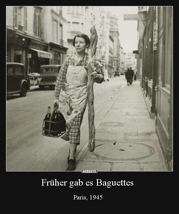 Früher gab es Baguettes.. - Lustige Bilder | DEBESTE.de
