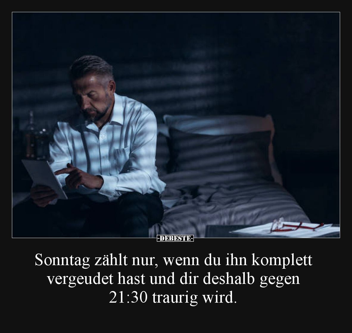 Sonntag zählt nur, wenn du ihn komplett vergeudet hast und dir deshalb gegen 21:30 traurig wird.