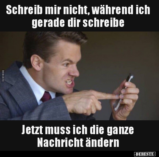 Schreib mir nicht, während ich gerade dir schreibe...