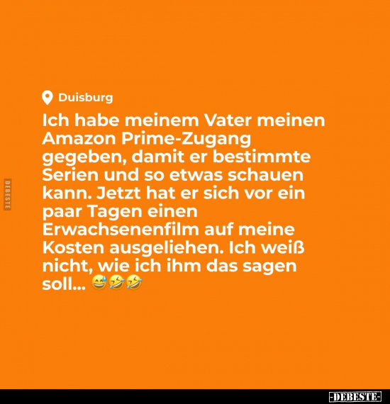 Ich habe meinem Vater meinen Amazon Prime-Zugang gegeben.. - Lustige Bilder | DEBESTE.de